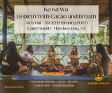 ka ka wa - Rebirth with cacao and breath Retreat (19-22 February 2026 - Hawkes Bay NZ)